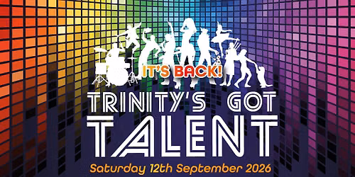 Trinity\u2019s Got Talent 2026 \u2013 Saturday 12 September 11am-2pm