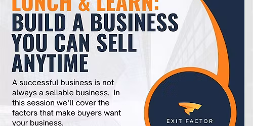 Build a Business You Can Sell Anytime (Lunch & Learn)