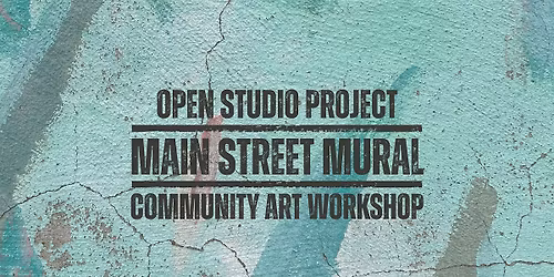 Main Street Mural Community Workshop #2