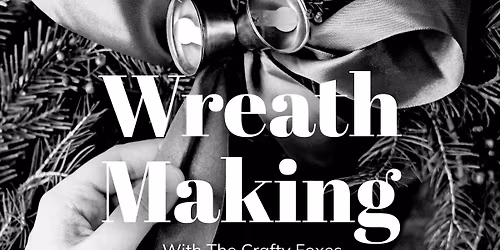 \u2728 Wreath Making with The Crafty Foxes at Verve \u2728