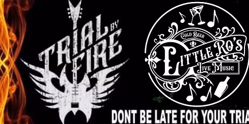 Trial By Fire LIVE @ Little Ro\u2019s Pub