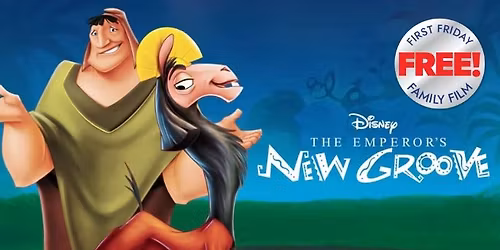 First Friday Free Family Film: THE EMPEROR'S NEW GROOVE