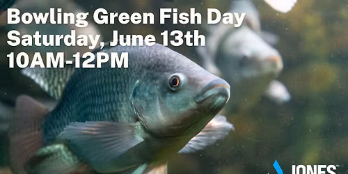 Bowling Green Fish Day - June 13th