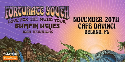 FORTUNATE YOUTH w\/ BUMPIN UGLIES & JOSH HEINRICHS - DELAND