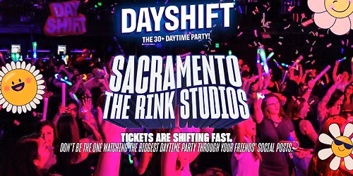 Dayshift - The 30+ Daytime Party - Sacramento