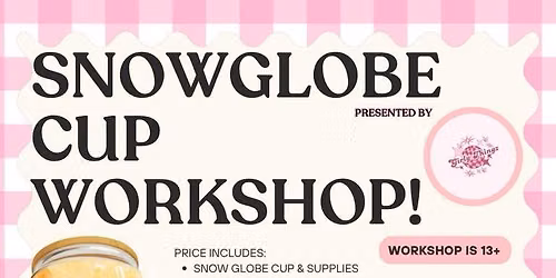 Snow Globe Cup Workshop