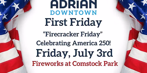 July First Friday "Firecracker Friday Celebrating America 250!"