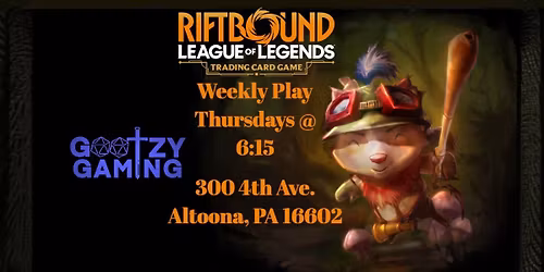 Weekly Riftbound Card Game Constructed Play - Thursdays at 6:15 pm Gootzy Gaming, Altoona, PA