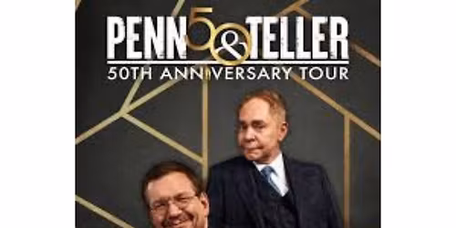 PENN & TELLER 50th ANNIVERSARY TOUR