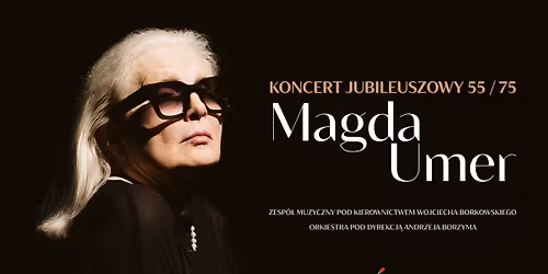 Magda Umer - Koncert jubileuszowy 55\/75 | Katowice