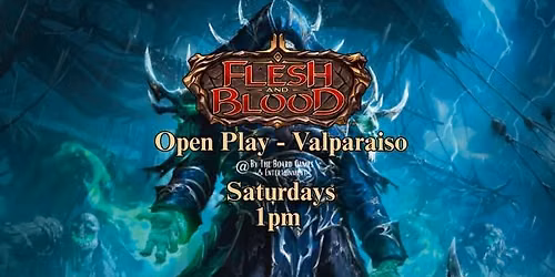 Flesh and Blood Open Play - Valparaiso