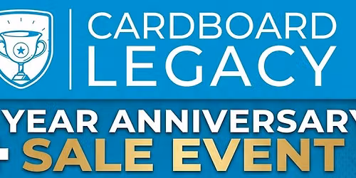 Cardboard Legacy 4 Year Anniversary Celebration!