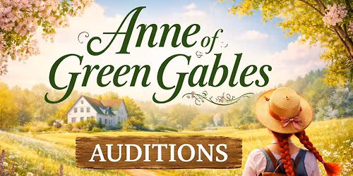 Anne of Green Gables Auditions! Day 2 of 2 (March 31st)