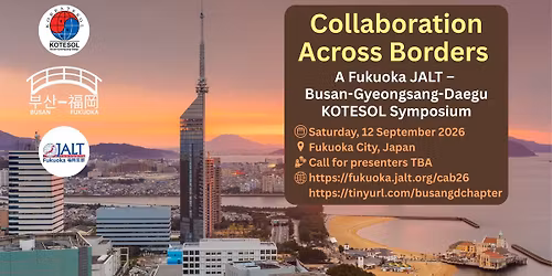 Collaboration Across Borders 2026: A Fukuoka JALT and BusanGD KOTESOL Joint Symposium