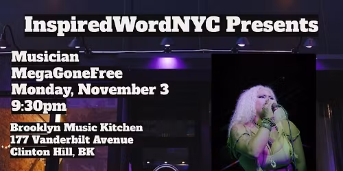 InspiredWordNYC Presents Musician MegaGoneFree at Brooklyn Music Kitchen