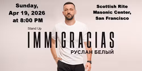 \u0420\u0443\u0441\u043b\u0430\u043d \u0411\u0435\u043b\u044b\u0439 \u2014 \u0441\u0442\u0435\u043d\u0434\u0430\u043f-\u0442\u0443\u0440 \u00abIMMIGRACIAS\u00bb \u0432 \u0421\u0430\u043d \u0424\u0440\u0430\u043d\u0446\u0438\u0441\u043a\u043e