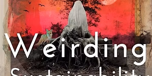 Weirding Sustainability Symposium