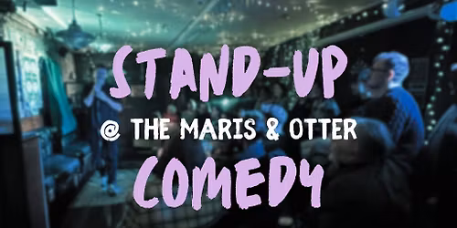 Stand-up Comedy @ The Maris & Otter