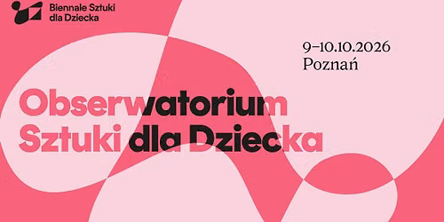 Obserwatorium Sztuki dla Dziecka 2026