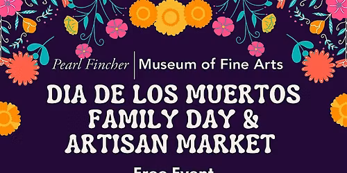 Dia de los Muertos Family Day & Artisan Market