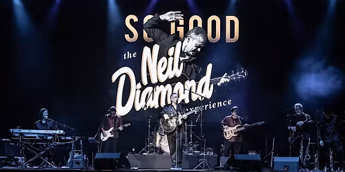 SO GOOD! THE NEIL DIAMOND EXPERIENCE @ ROANOKE LIVE