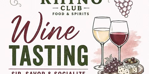 Sip, Savor, Socialize @ The Rhino \u2022 Wine Club