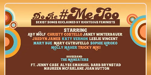 6th Annual Do Re #MeToo \/\/ Sexist Songs Reclaimed by Righteous Feminists