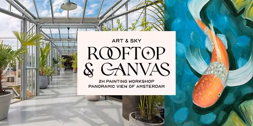 Rooftop 360 view & Canvas: 2h Painting workshop "Koi fish" Zoku Amsterdam