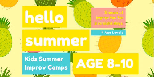 KIDS IMPROV SUMMER CAMPS \u2605 AGE 8-10 \u2605 June 22-26