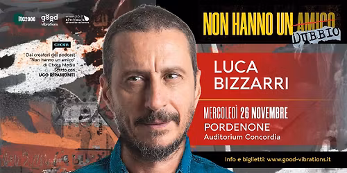 Luca Bizzarri "Non hanno un dubbio" @ Pordenone - Auditorium Concordia
