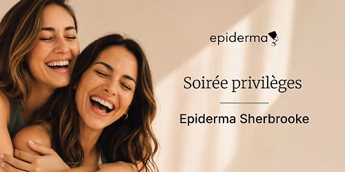 Soir\u00e9e privil\u00e8ge Epiderma Sherbrooke