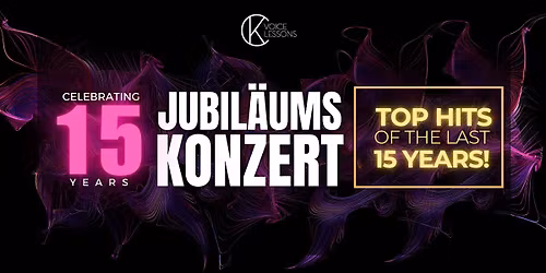 CK Voice Lessons-Jubil\u00e4ums Konzert 15 Jahre I Top Hits of the Last 15 Years