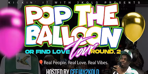 POP THE BALLOON OR FIND LOVE | RALEIGH,N.C. EDITION | HOSTED BY : 2KOLD