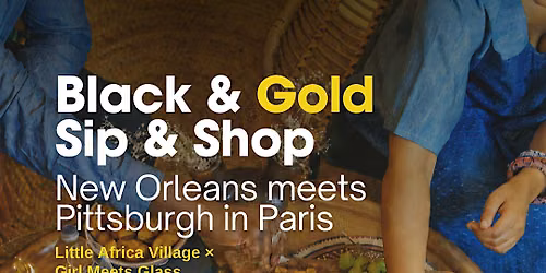 Black & Gold Sip & Shop \u2014 New Orleans meets Pittsburgh in Paris