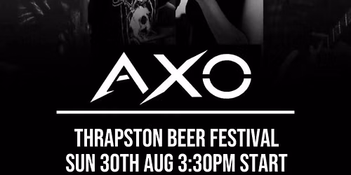 AXO @ THRAPSTON BEER FESTIVAL - Bank holiday Sunday - LIVE MUSIC