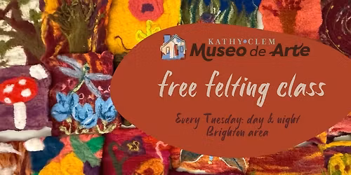 Arts & Crafts Felting Class (FREE)