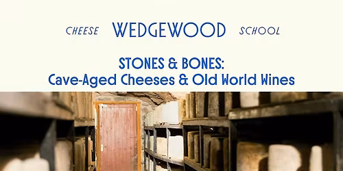 Stones & Bones: Cave-Aged Cheeses & Old-World Wines