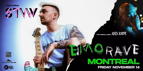 #WeTouchGrass presents: MONTREAL Emo Rave w\/ STVW and Alex Kade