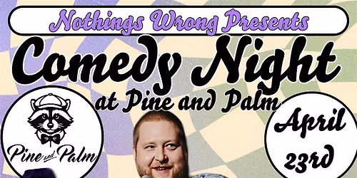 COMEDY NIGHT AT PINE & PALM