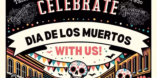 Dia De Los Muertos with Cuktivated ink