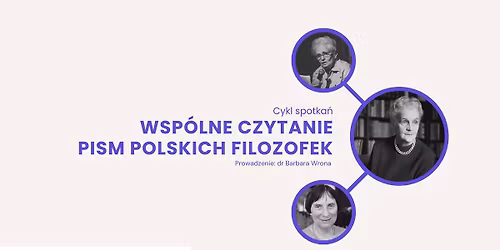 WSP\u00d3LNE CZYTANIE PISM POLSKICH FILOZOFEK - cykl spotka\u0144