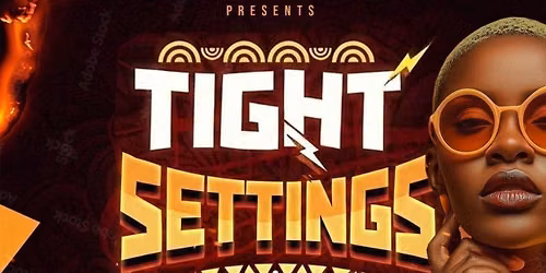 * TIGHT SETTINGS*