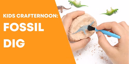 Kids Crafternoon: Fossil Dig - *REGISTRATION REQUIRED*