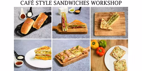 Cafe Style Sandwiches Workshop