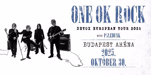 ONE OK ROCK DETOX EUROPEAN TOUR | Budapest 2025