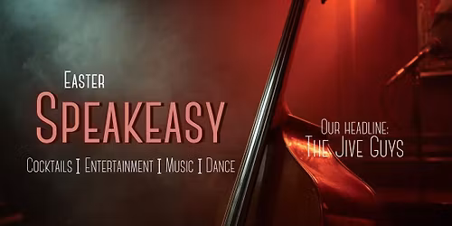 Easter Speakeasy with The Jive Guys and more