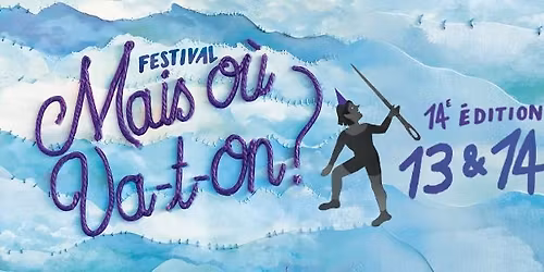 Festival Mais o\u00f9 va-t-on ? 2026