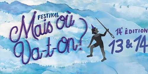 Festival Mais o\u00f9 va-t-on ? 2026