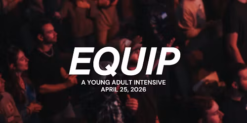 Equip: A Young Adult Intensive
