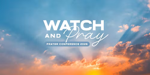 Prayer Conference 2026: \u201cWatch & Pray\u201d